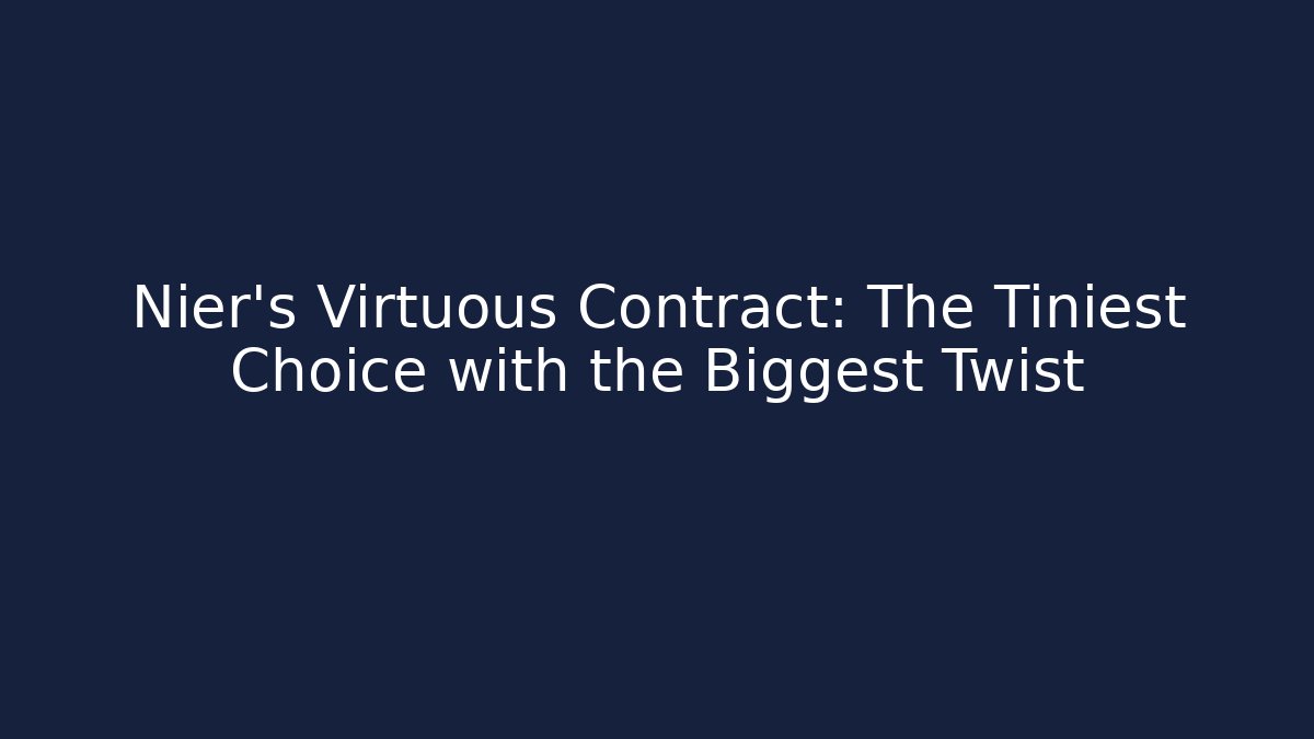 Nier's Virtuous Contract: The Tiniest Choice with the Biggest Twist