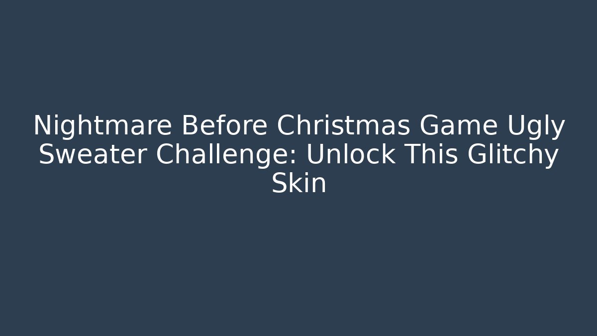 Nightmare Before Christmas Game Ugly Sweater Challenge: Unlock This Glitchy Skin