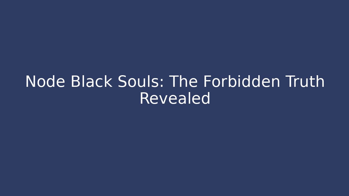 Node Black Souls: The Forbidden Truth Revealed - Buddy Program