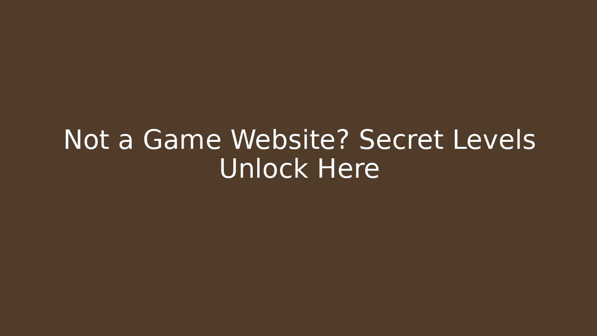 Not a Game Website? Secret Levels Unlock Here - Buddy Program