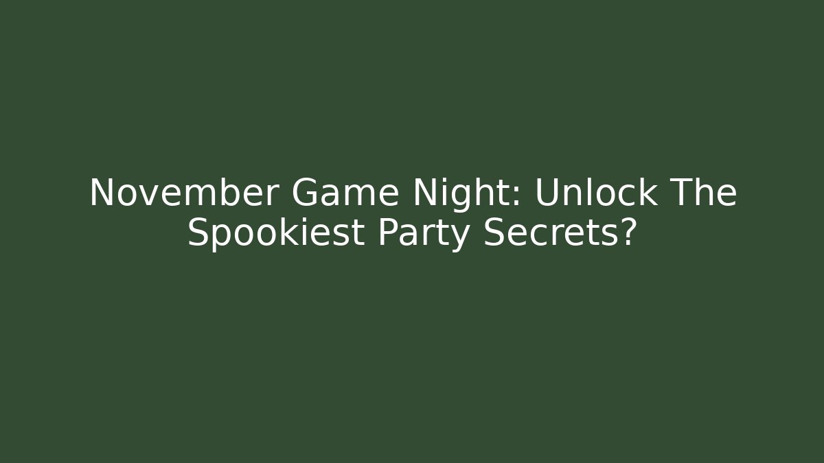 November Game Night: Unlock The Spookiest Party Secrets? - Buddy Program