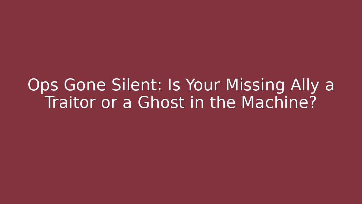 Ops Gone Silent: Is Your Missing Ally a Traitor or a Ghost in the Machine? - Buddy Program