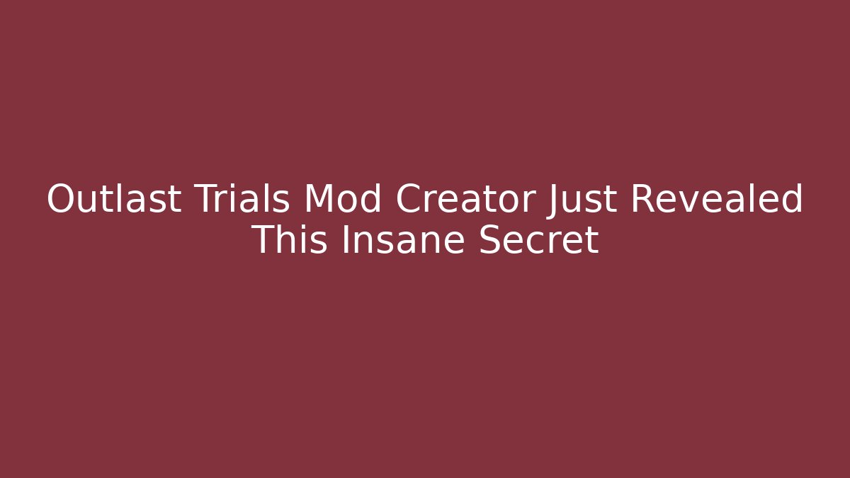 Outlast Trials Mod Creator Just Revealed This Insane Secret - Buddy Program