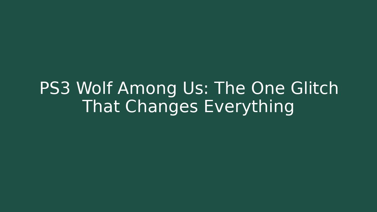 PS3 Wolf Among Us: The One Glitch That Changes Everything
