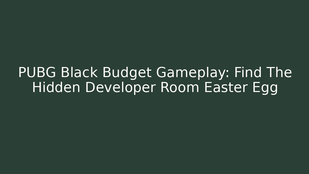 PUBG Black Budget Gameplay: Find The Hidden Developer Room Easter Egg - Buddy Program