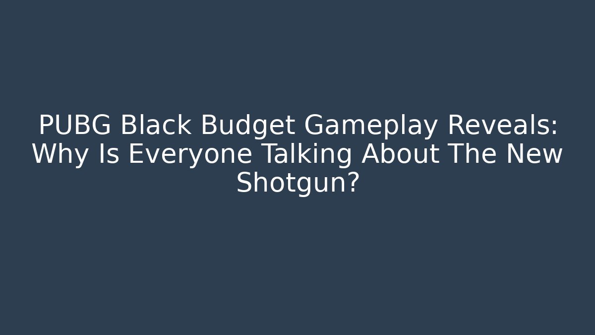 PUBG Black Budget Gameplay Reveals: Why Is Everyone Talking About The New Shotgun?