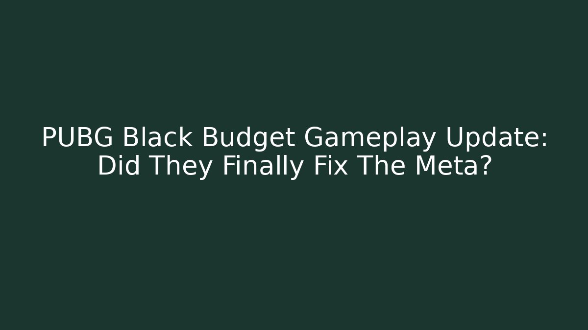 PUBG Black Budget Gameplay Update: Did They Finally Fix The Meta?