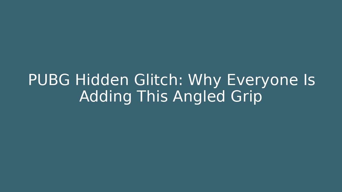 PUBG Hidden Glitch: Why Everyone Is Adding This Angled Grip - Buddy Program