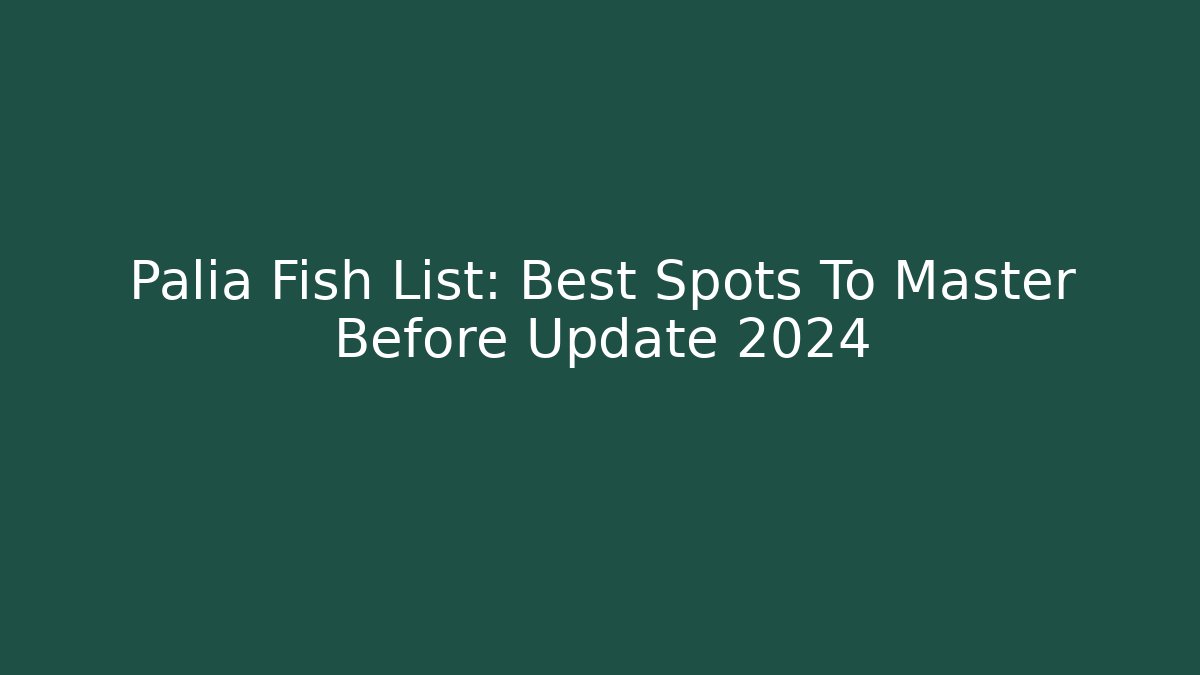 Palia Fish List: Best Spots To Master Before Update 2024