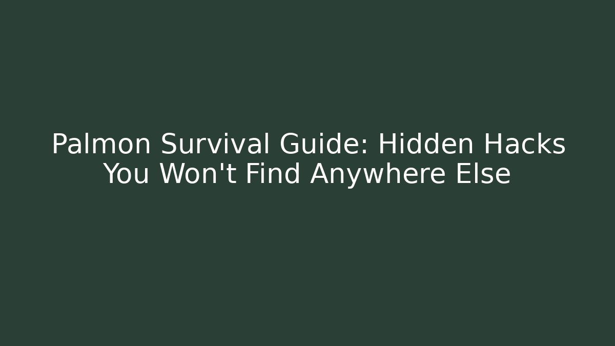 Palmon Survival Guide: Hidden Hacks You Won't Find Anywhere Else