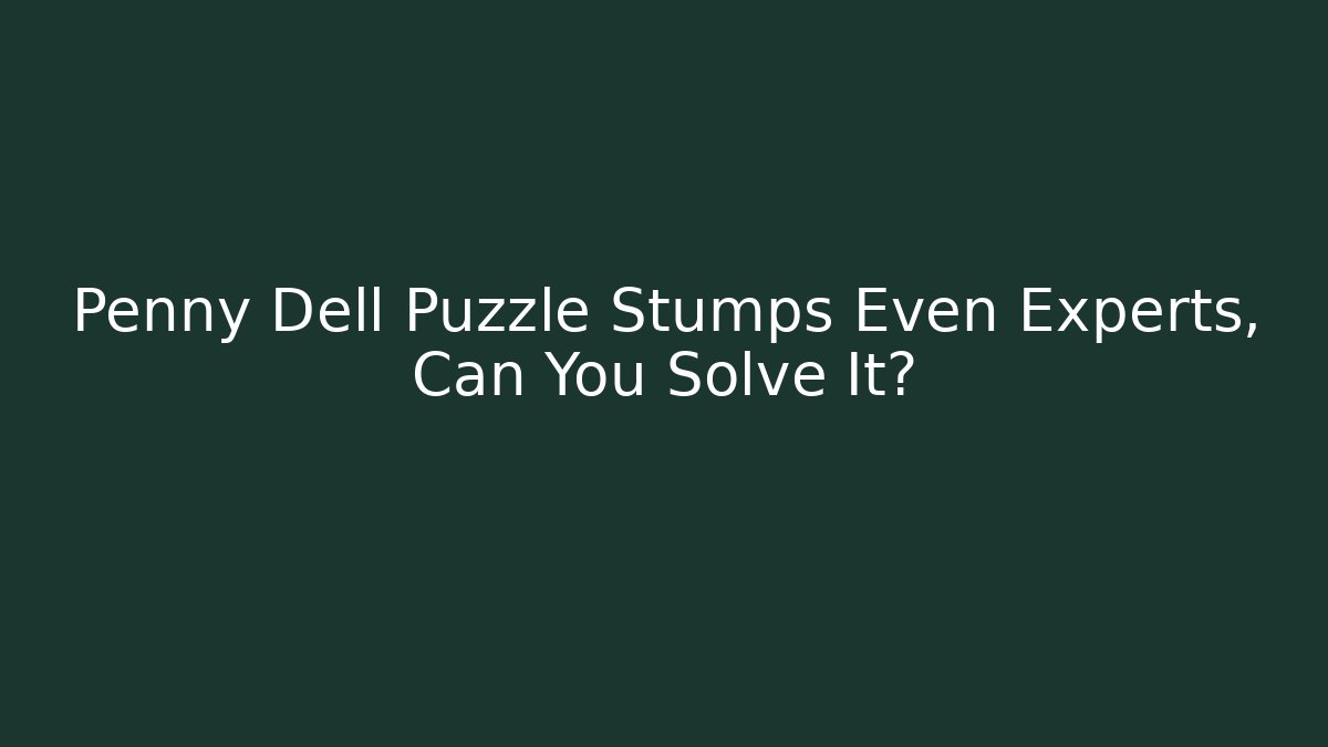 Penny Dell Puzzle Stumps Even Experts, Can You Solve It?