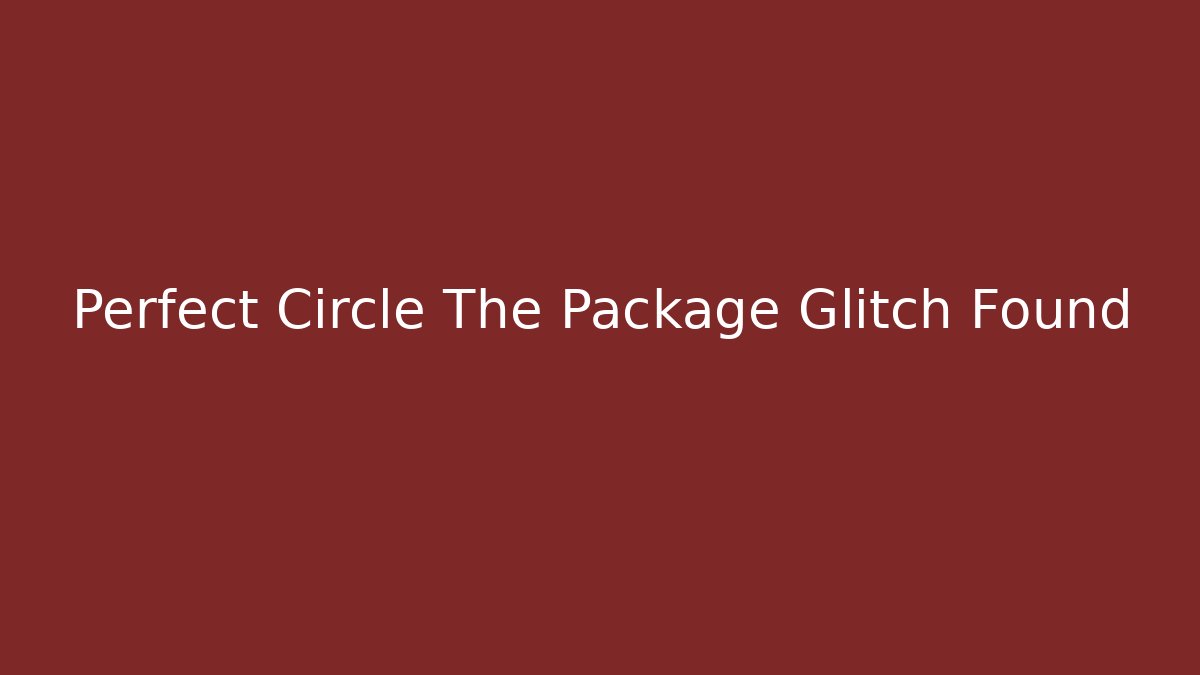 Perfect Circle The Package Glitch Found - Buddy Program