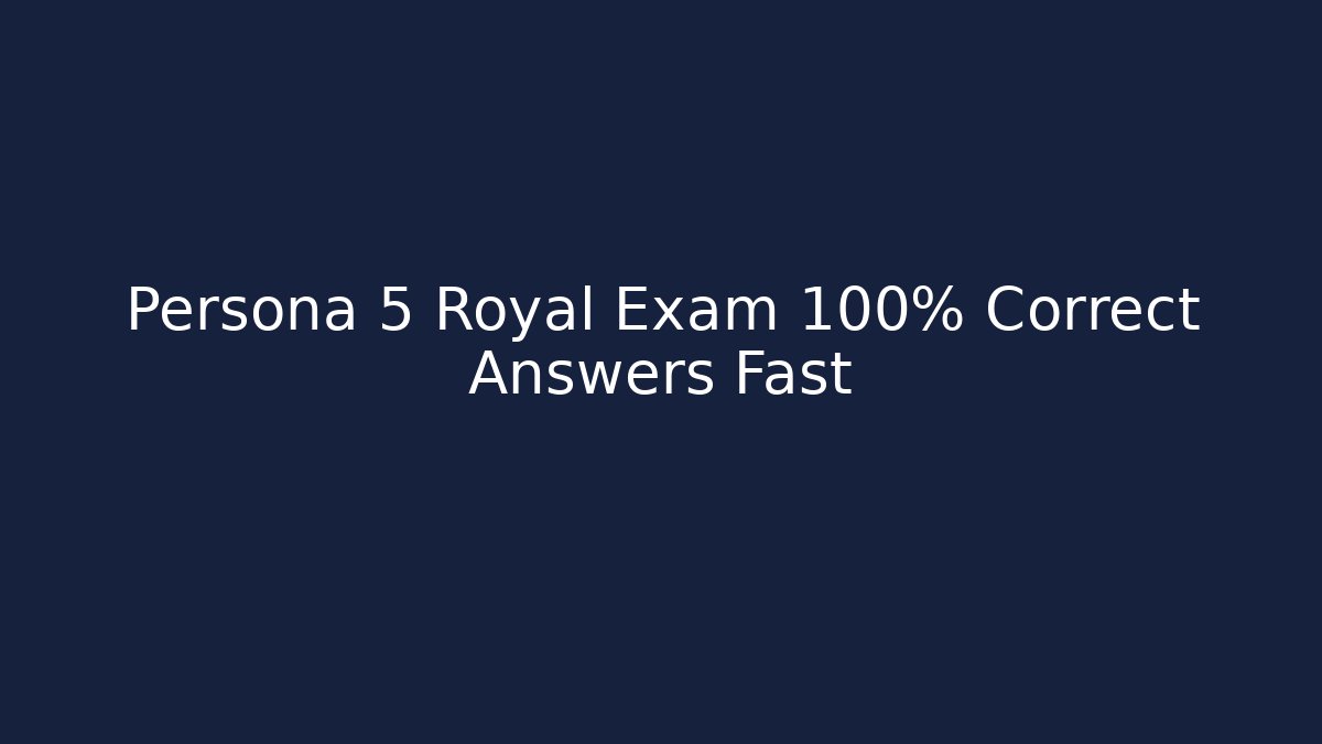 Persona 5 Royal Exam 100% Correct Answers Fast - Buddy Program