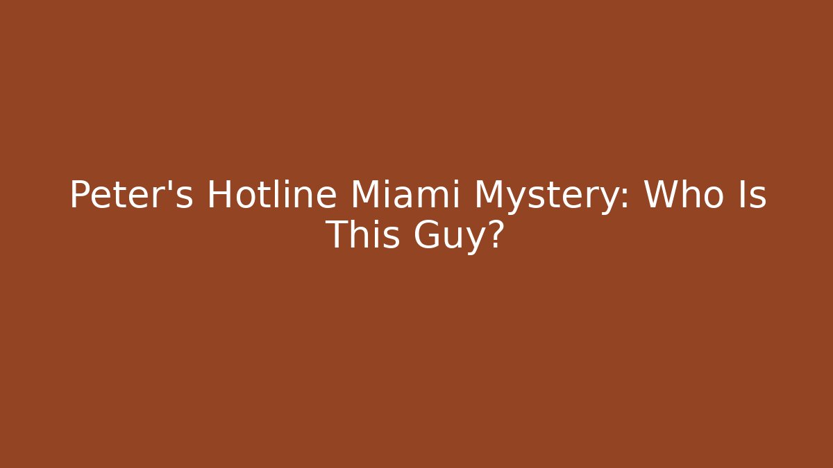 Peter's Hotline Miami Mystery: Who Is This Guy?