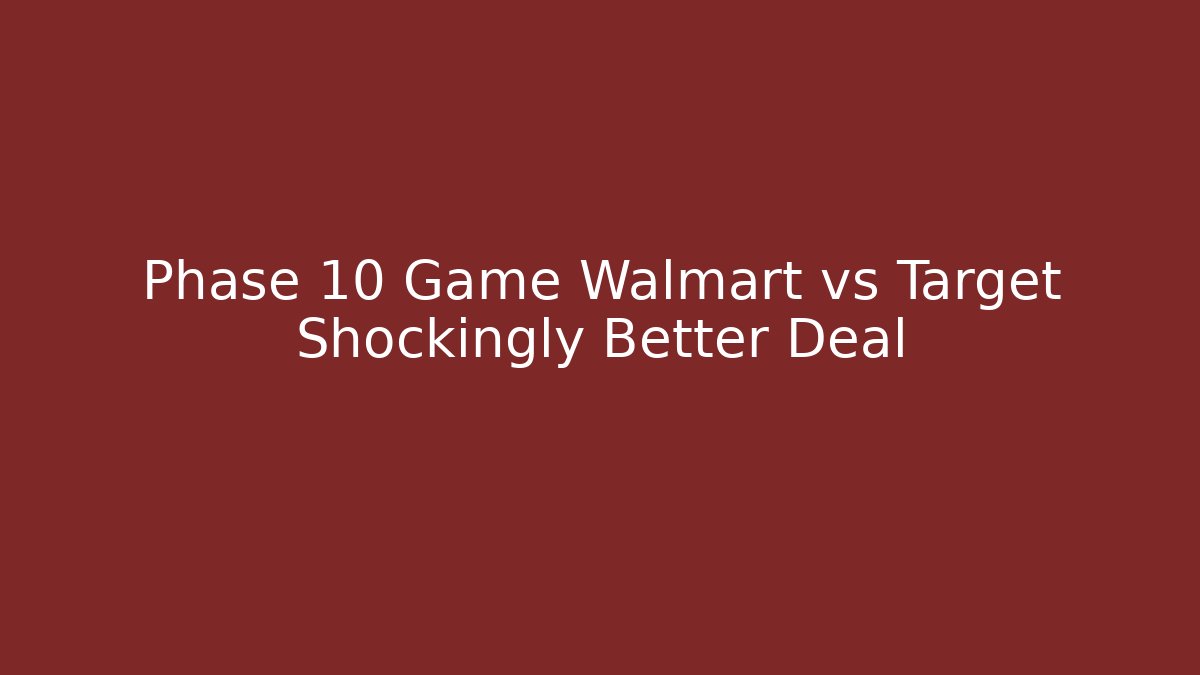 Phase 10 Game Walmart vs Target Shockingly Better Deal - Buddy Program