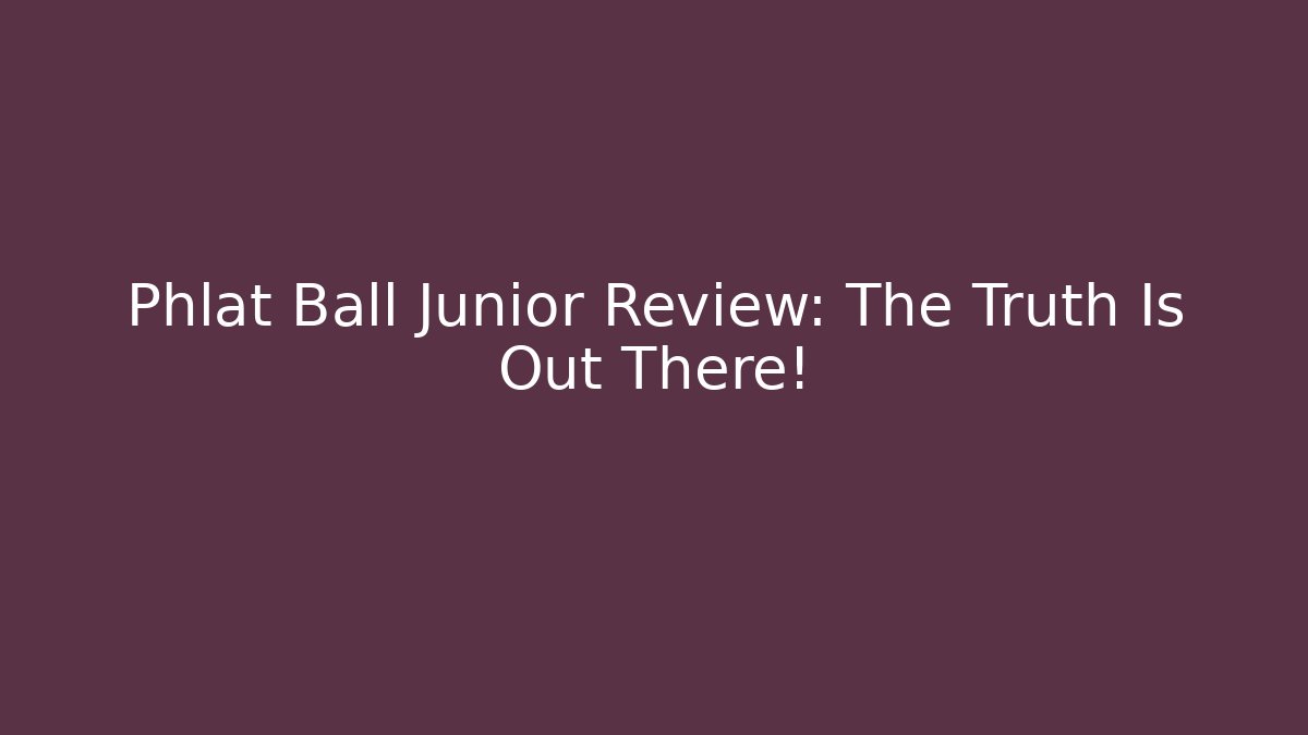 Phlat Ball Junior Review: The Truth Is Out There! - Buddy Program