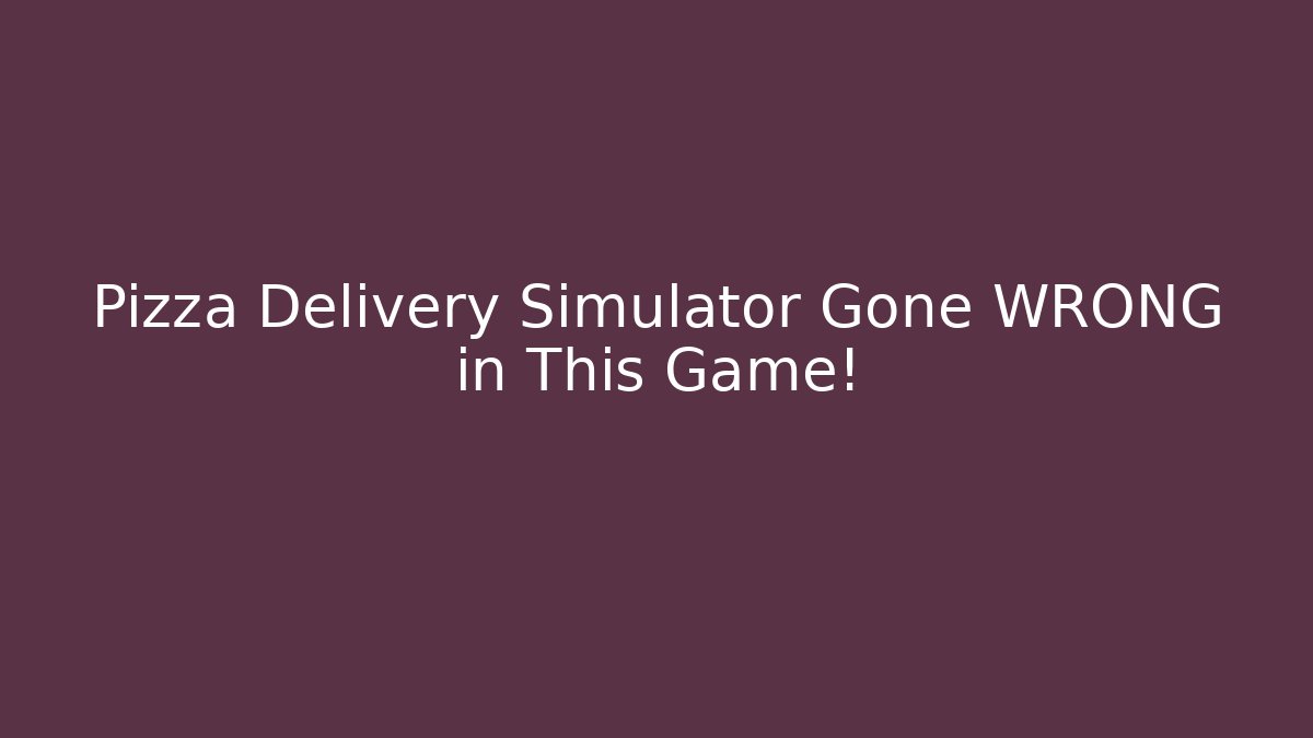 Pizza Delivery Simulator Gone WRONG in This Game!