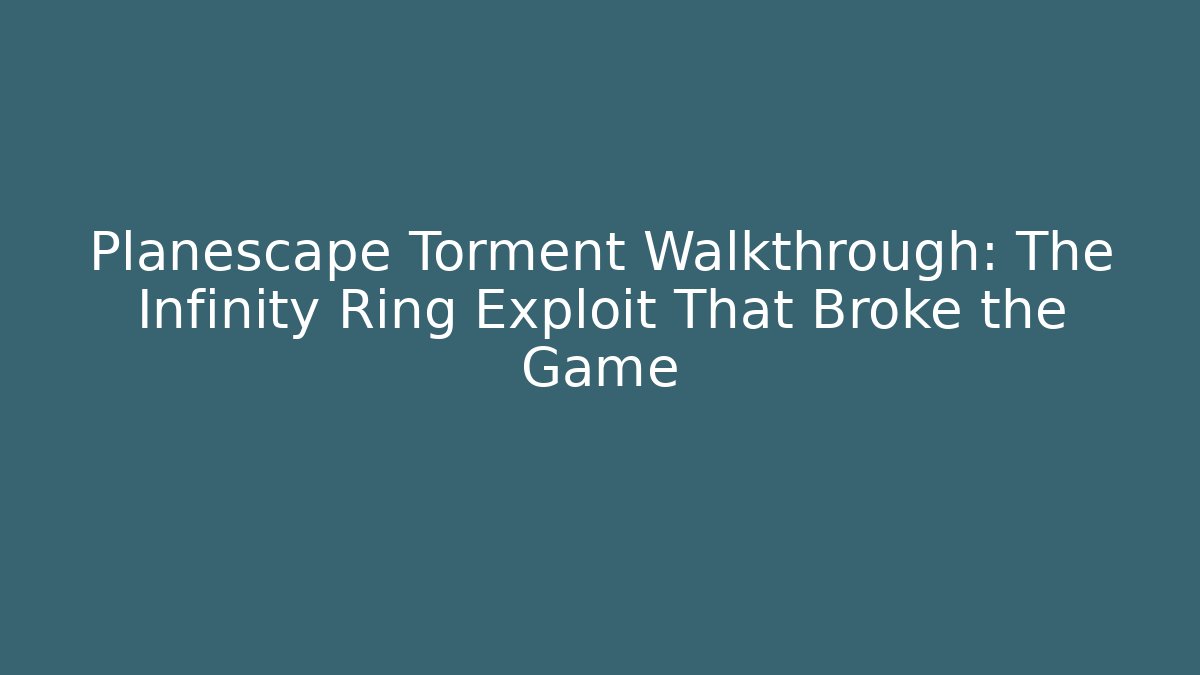 Planescape Torment Walkthrough: The Infinity Ring Exploit That Broke the Game - Buddy Program