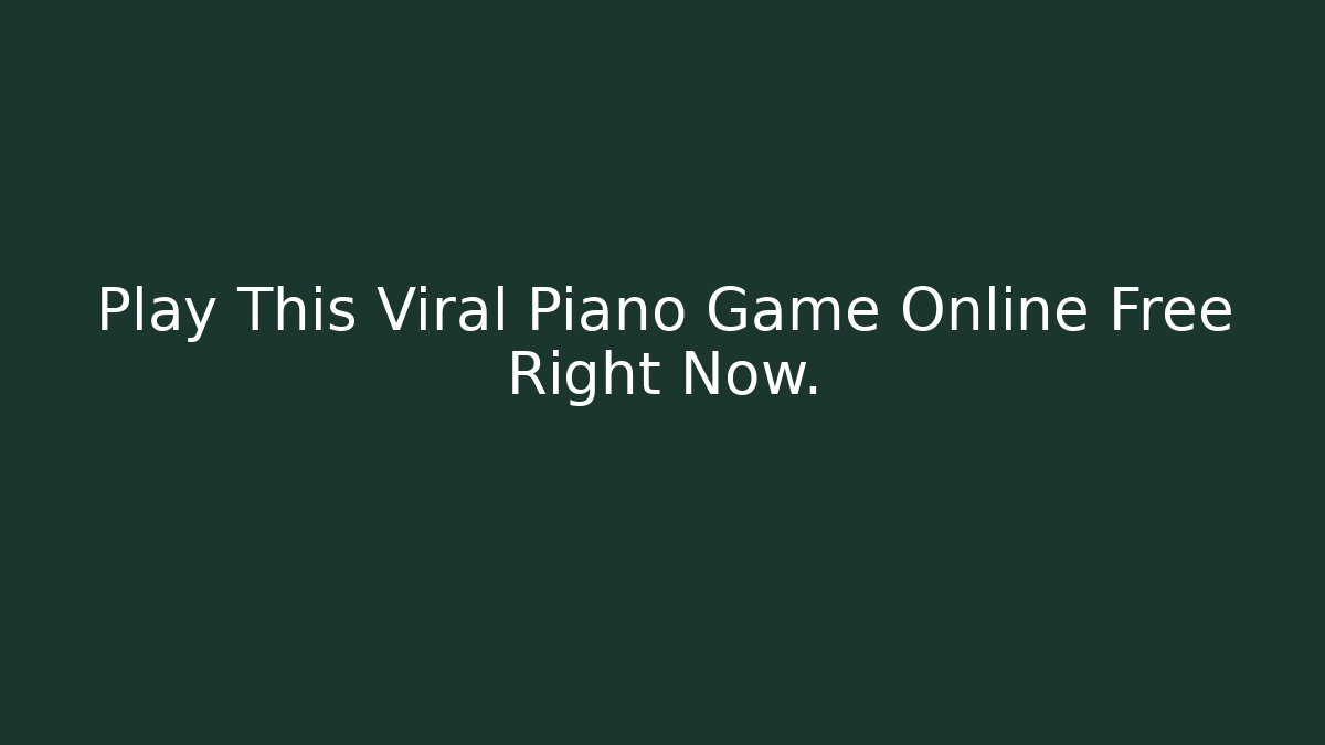Play This Viral Piano Game Online Free Right Now.