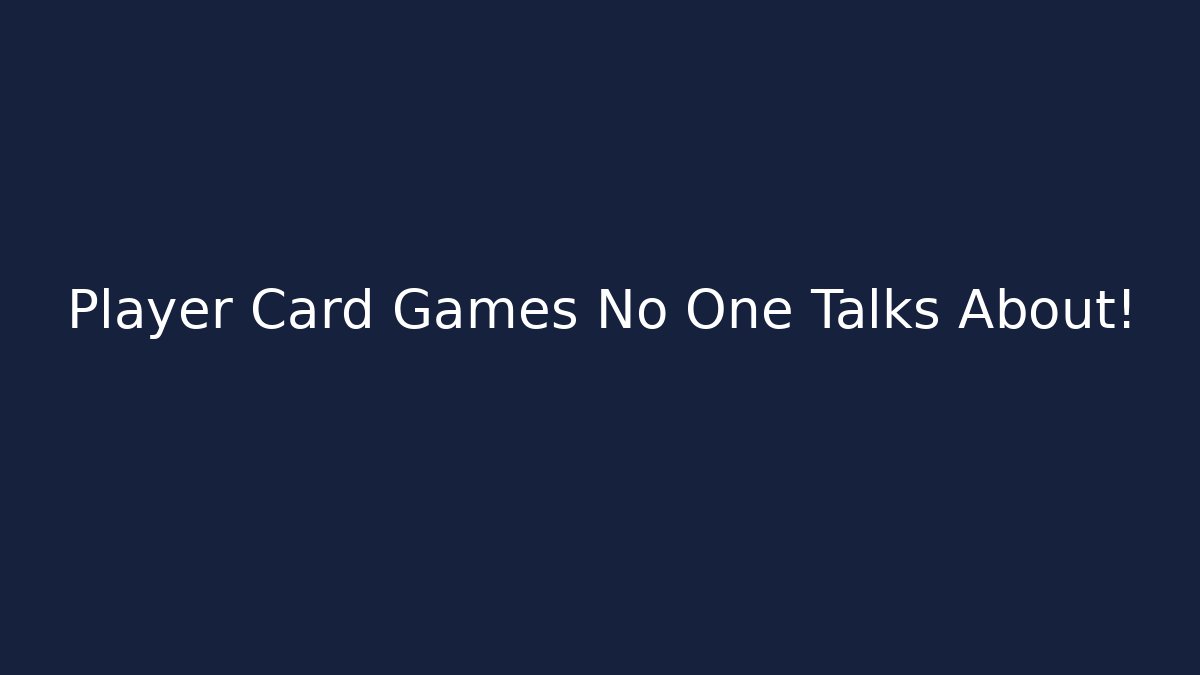 Player Card Games No One Talks About!