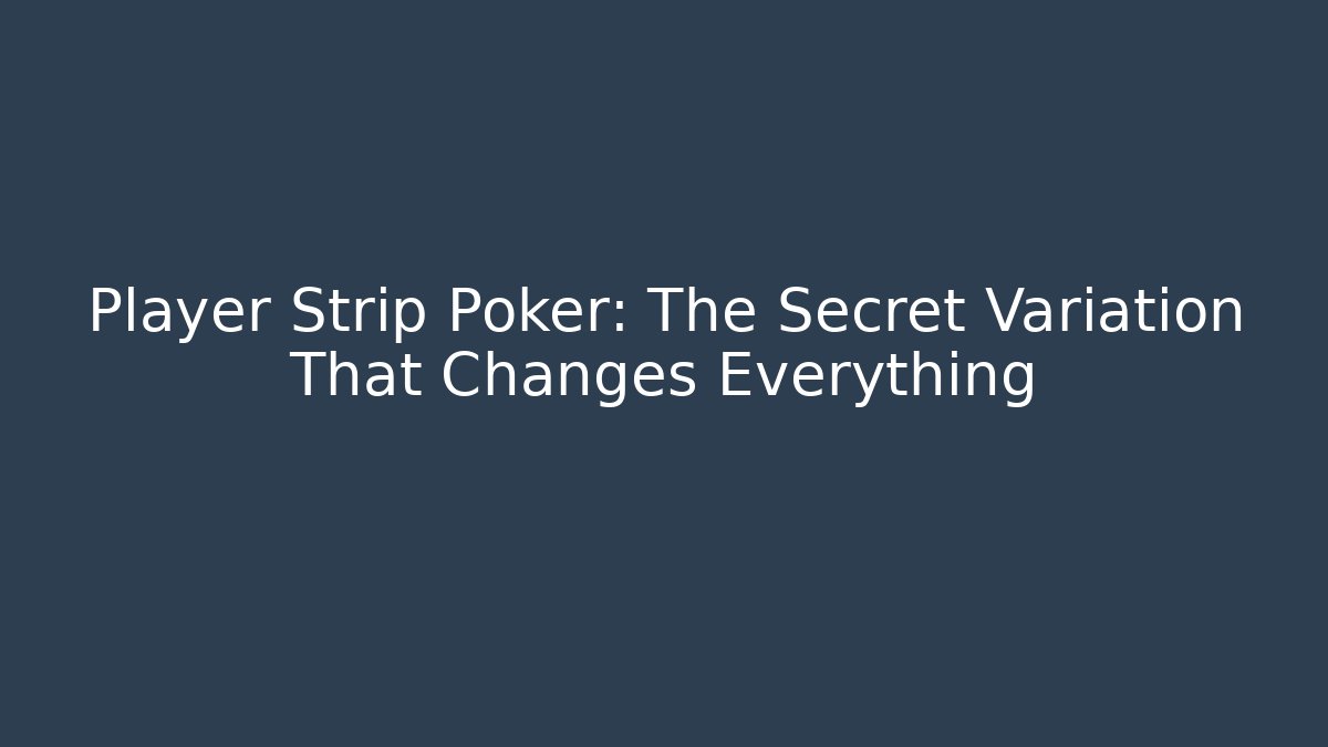 Player Strip Poker: The Secret Variation That Changes Everything - Buddy Program