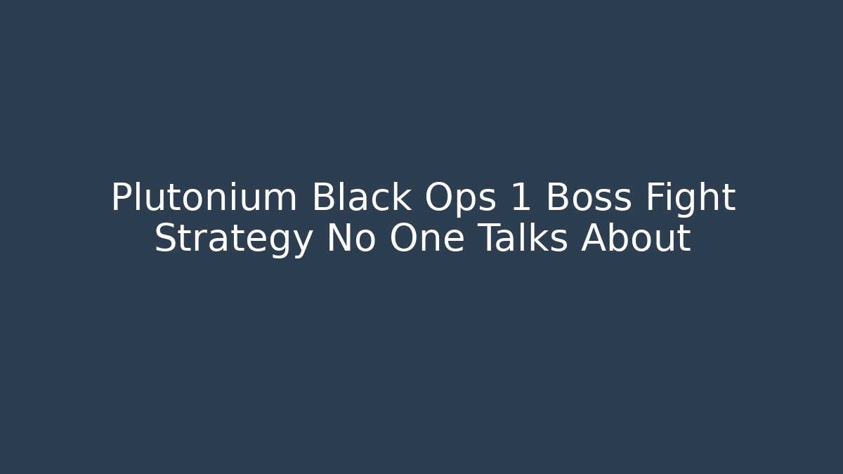 Plutonium Black Ops 1 Boss Fight Strategy No One Talks About