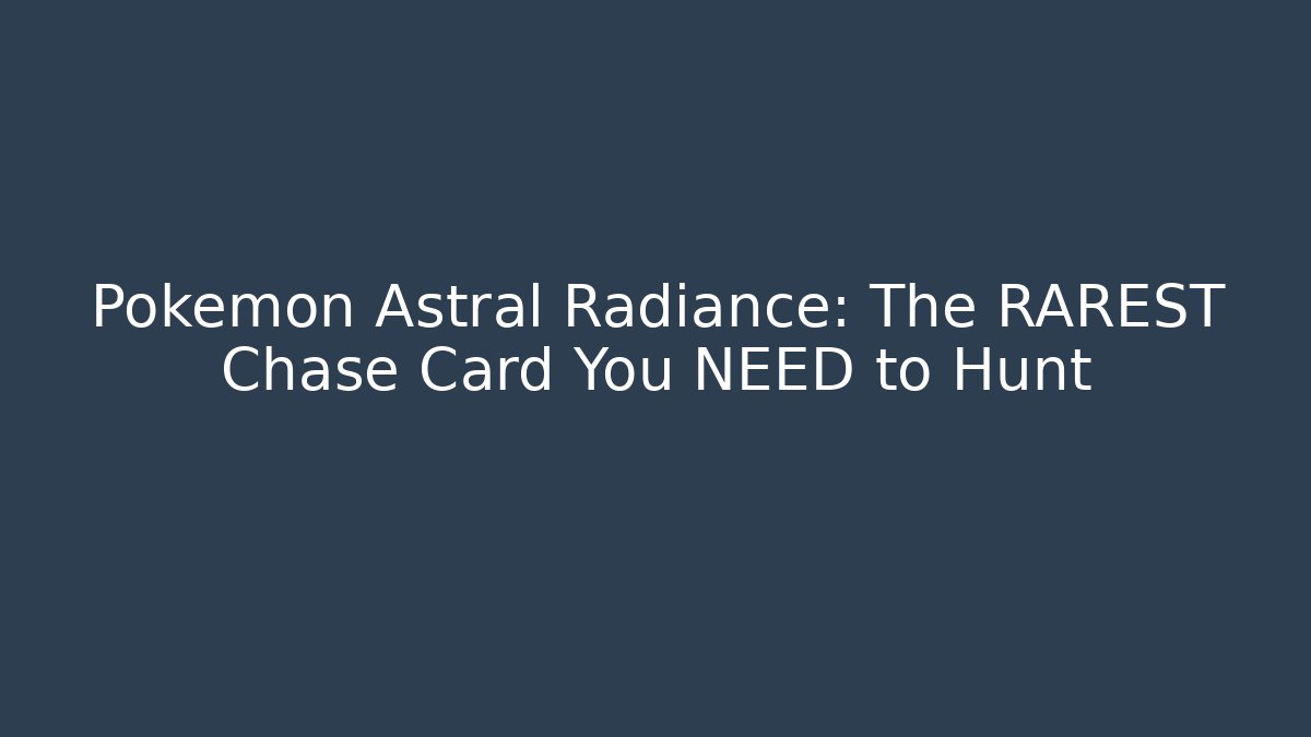 Pokémon Astral Radiance: The RAREST Chase Card You NEED to Hunt