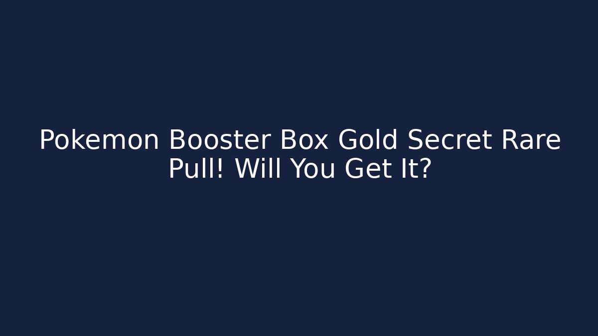 Pokémon Booster Box Gold Secret Rare Pull! Will You Get It?