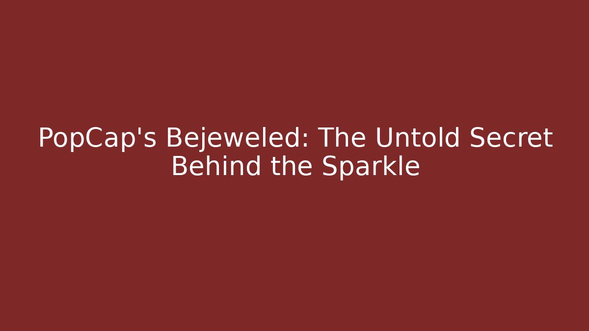 PopCap's Bejeweled: The Untold Secret Behind the Sparkle