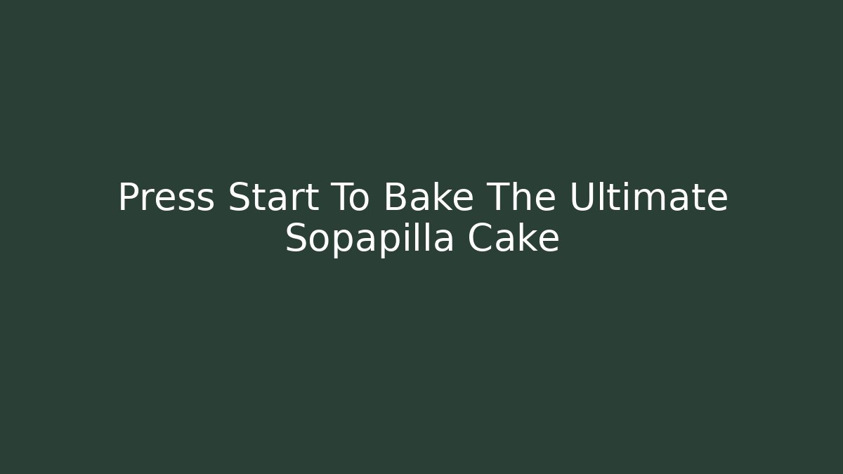 Press Start To Bake The Ultimate Sopapilla Cake