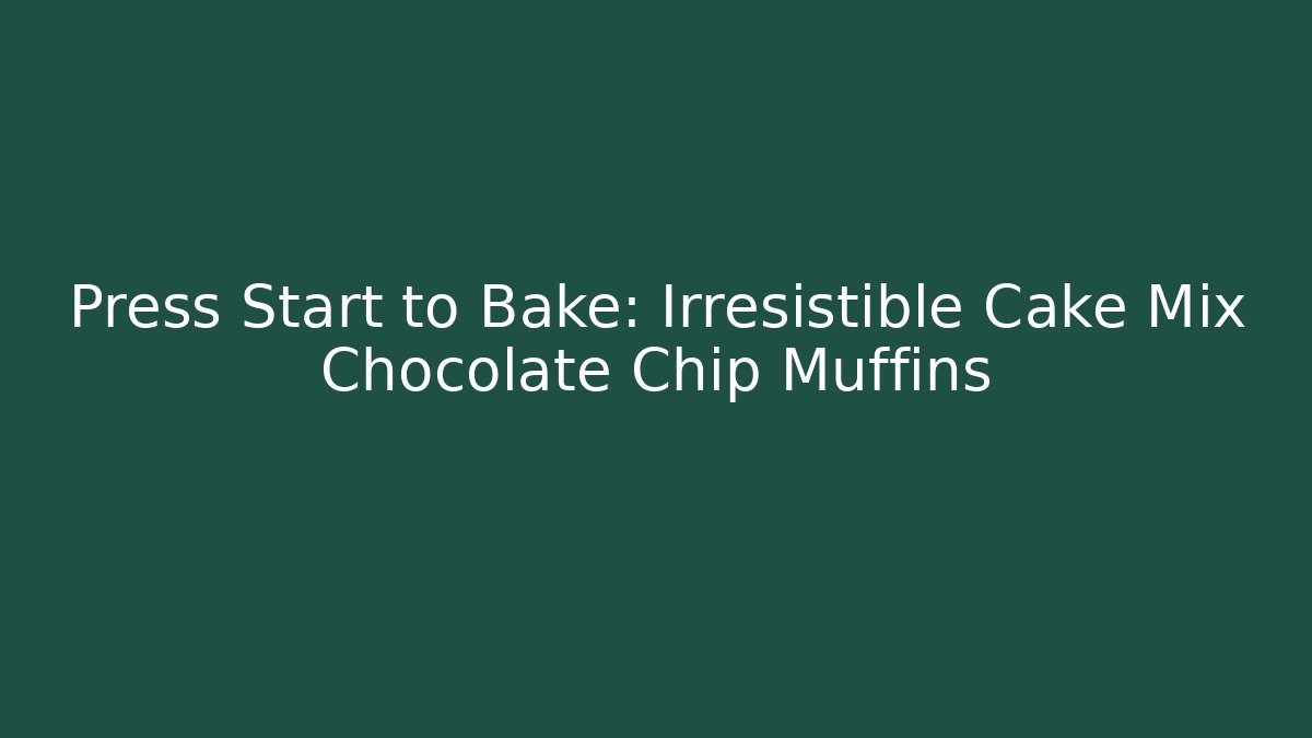 Press Start to Bake: Irresistible Cake Mix Chocolate Chip Muffins