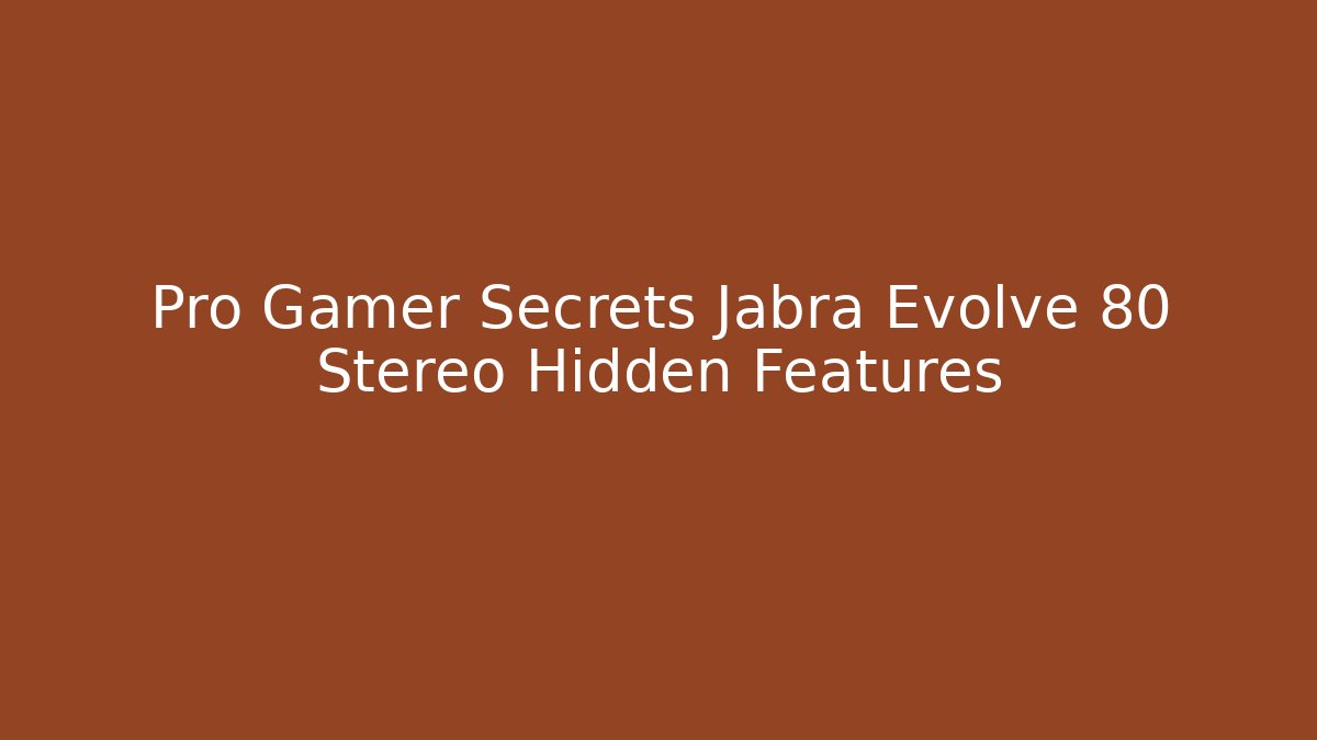 Pro Gamer Secrets Jabra Evolve 80 Stereo Hidden Features