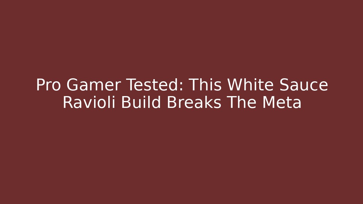 Pro Gamer Tested: This White Sauce Ravioli Build Breaks The Meta