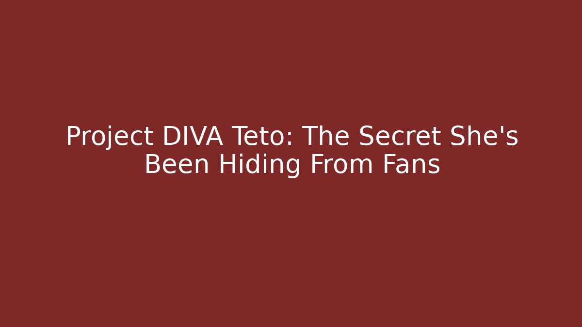 Project DIVA Teto: The Secret She’s Been Hiding From Fans