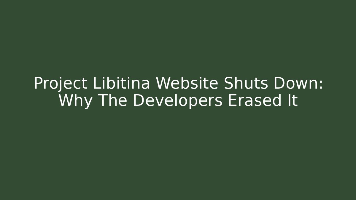 Project Libitina Website Shuts Down: Why The Developers Erased It - Buddy Program
