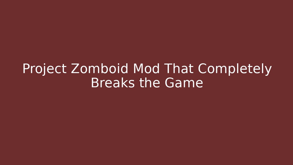 Project Zomboid Mod That Completely Breaks the Game - Buddy Program