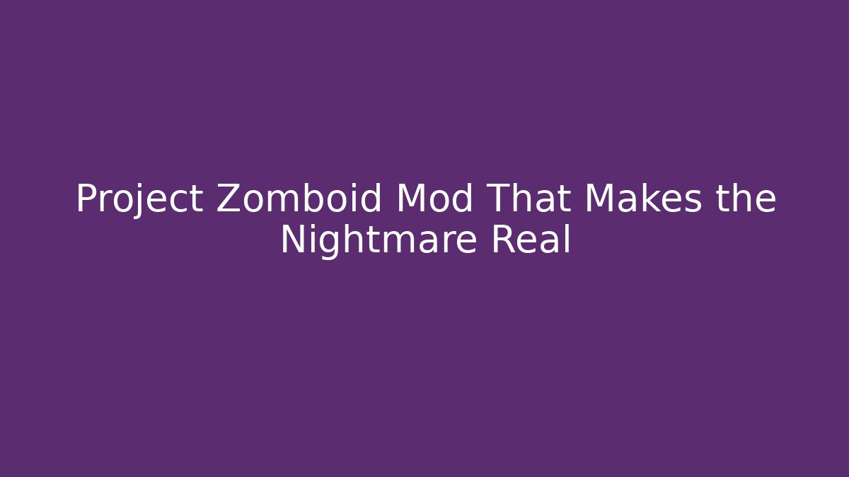 Project Zomboid Mod That Makes the Nightmare Real - Buddy Program