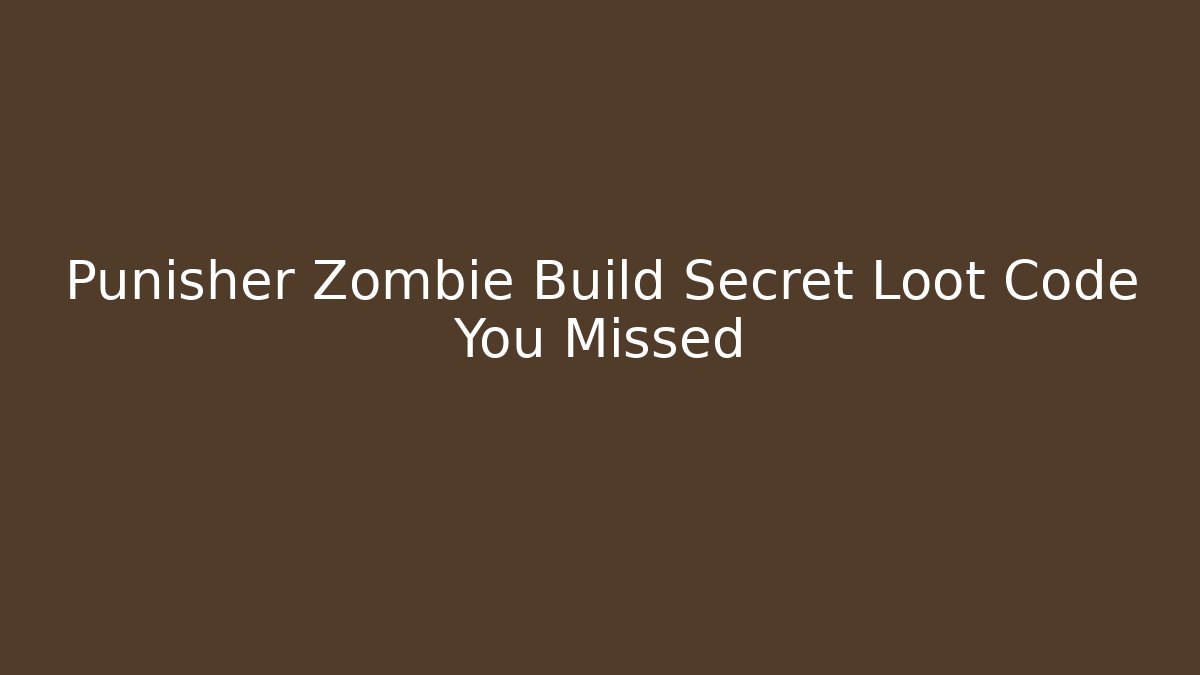 Punisher Zombie Build Secret Loot Code You Missed