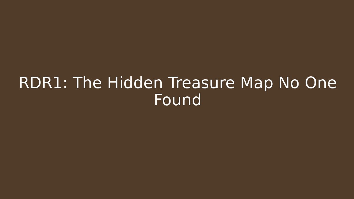 RDR1: The Hidden Treasure Map No One Found