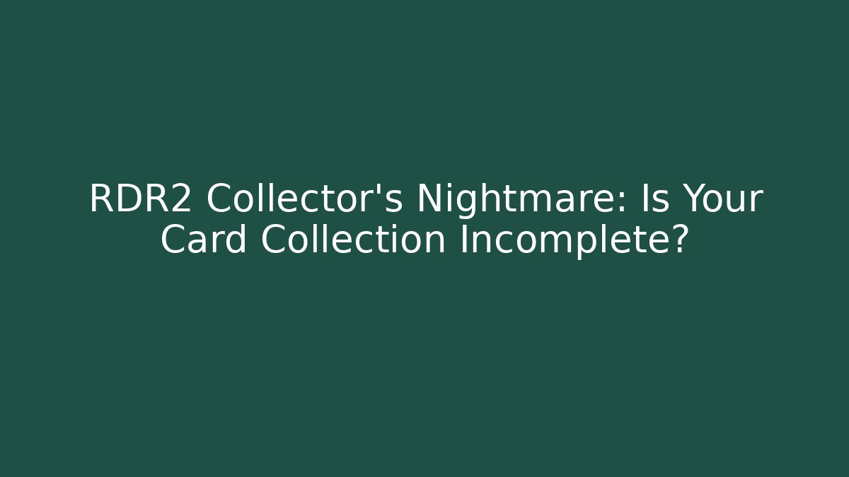 RDR2 Collector's Nightmare: Is Your Card Collection Incomplete? - Buddy Program