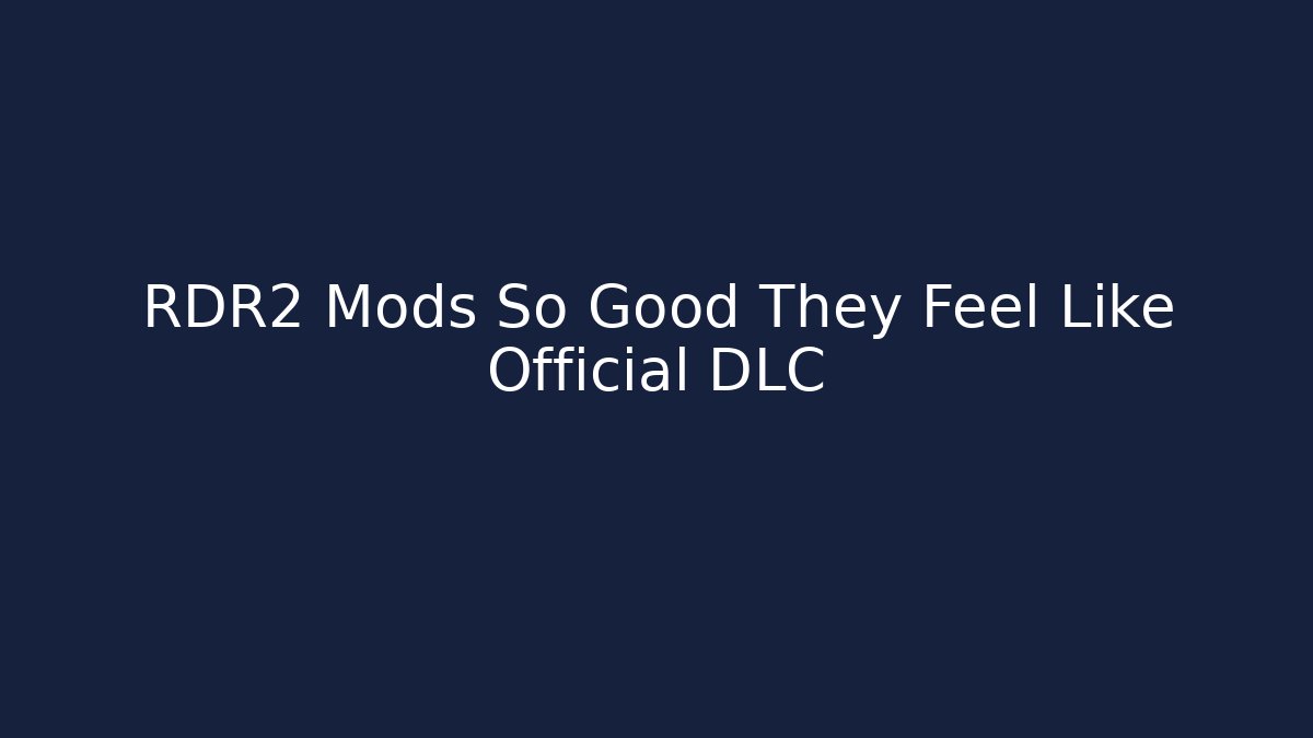 RDR2 Mods So Good They Feel Like Official DLC