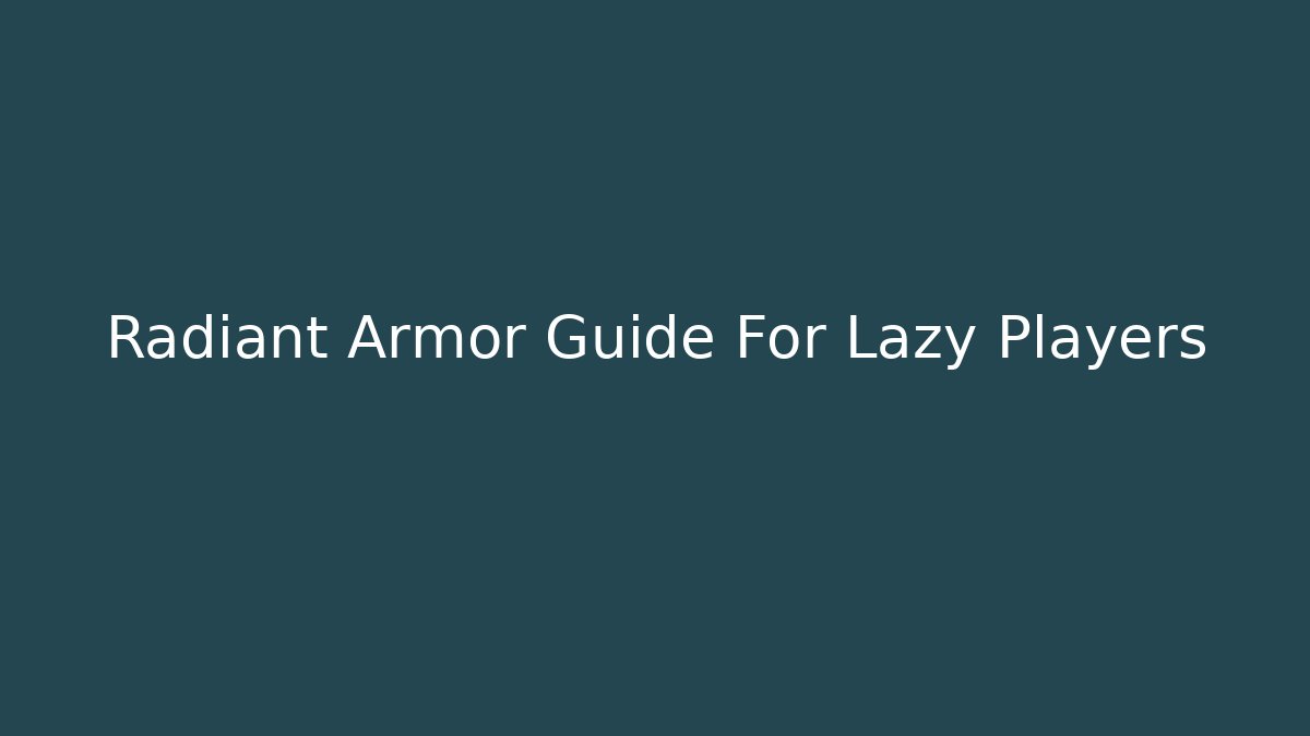 Radiant Armor Guide For Lazy Players - Buddy Program