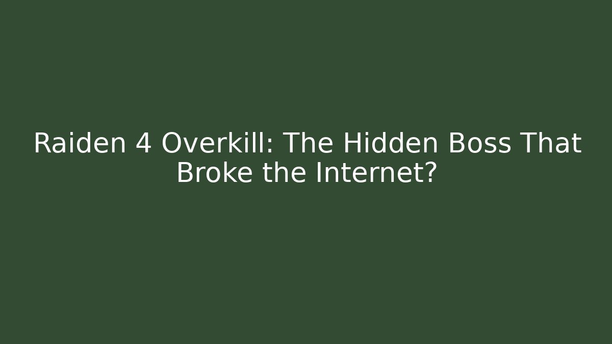 Raiden 4 Overkill: The Hidden Boss That Broke the Internet?