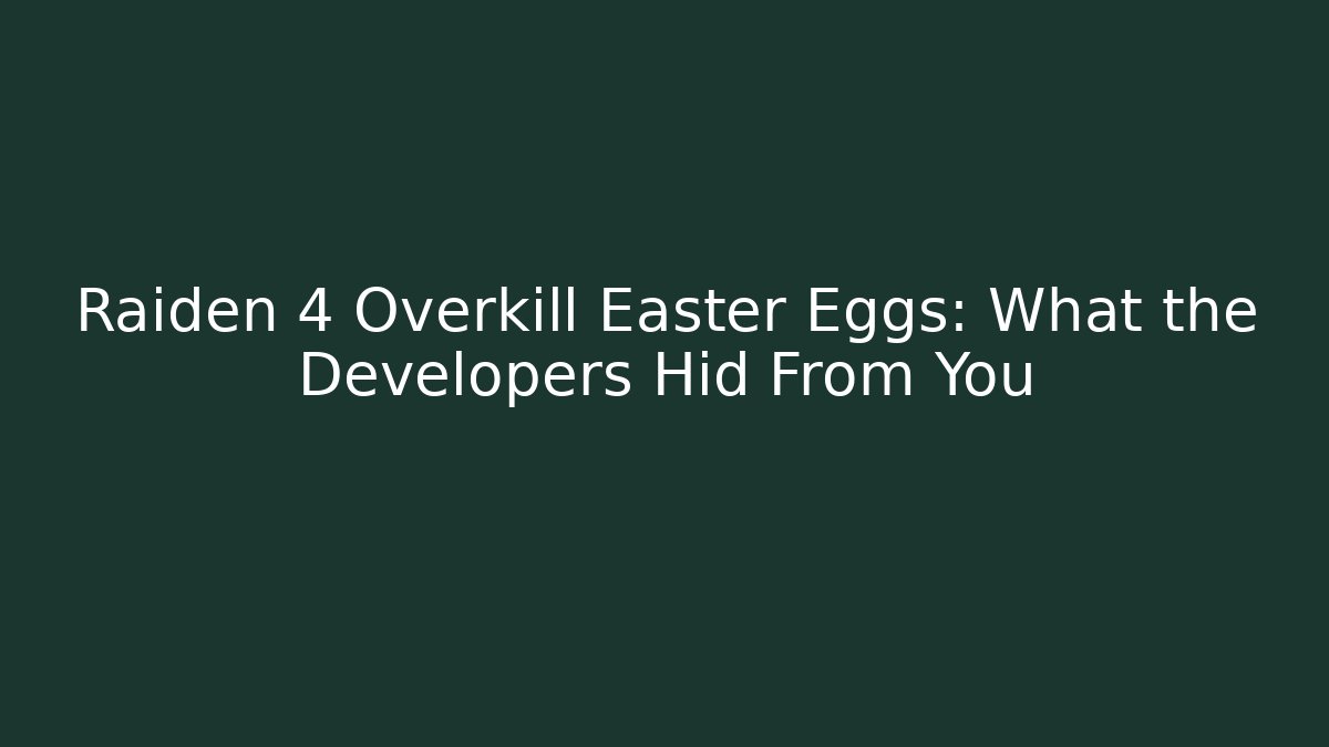 Raiden 4 Overkill Easter Eggs: What the Developers Hid From You