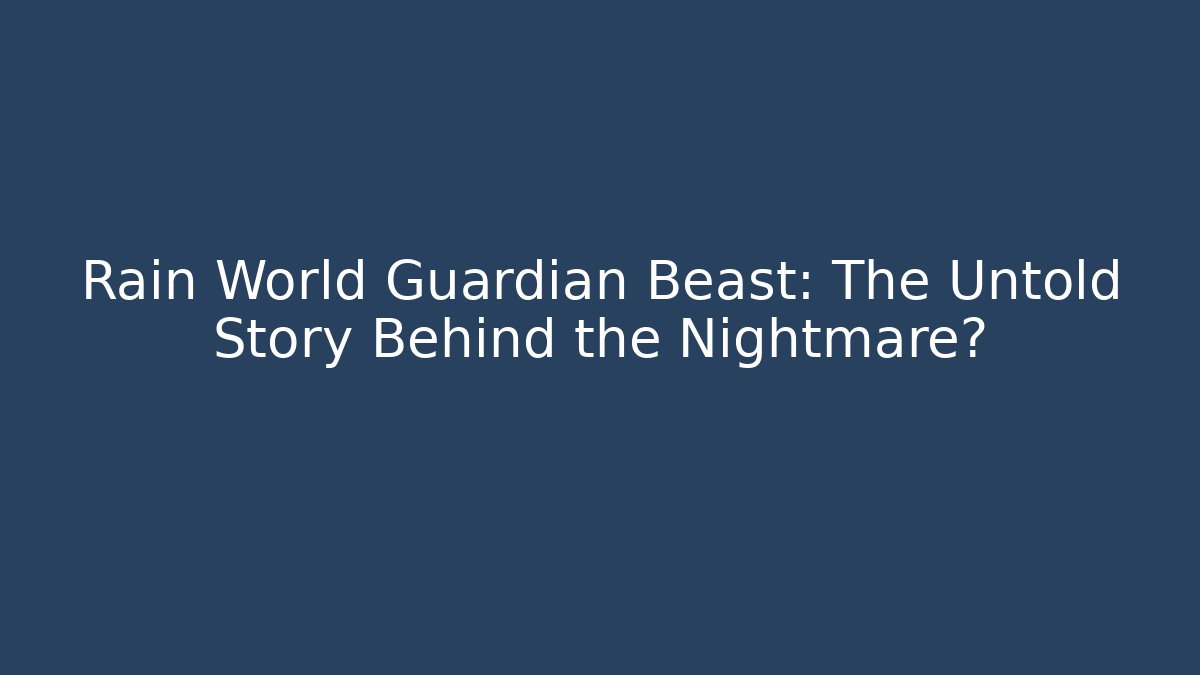 Rain World Guardian Beast: The Untold Story Behind the Nightmare?
