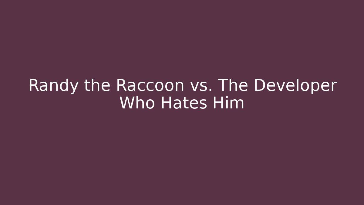 Randy the Raccoon vs. The Developer Who Hates Him - Buddy Program