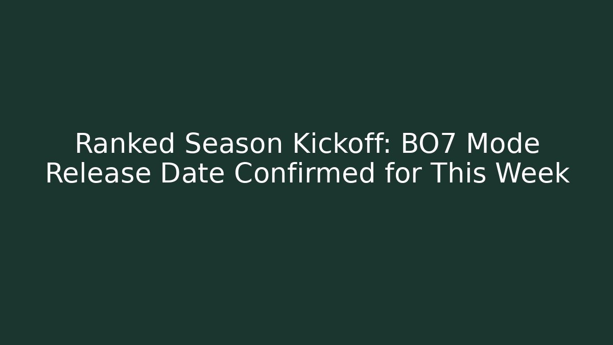 Ranked Season Kickoff: BO7 Mode Release Date Confirmed for This Week