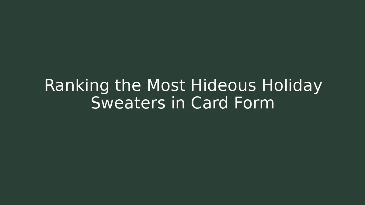 Ranking the Most Hideous Holiday Sweaters in Card Form - Buddy Program