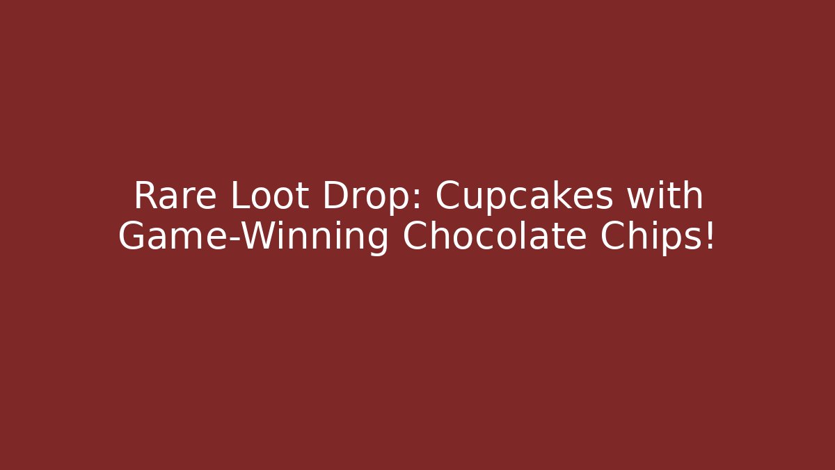 Rare Loot Drop: Cupcakes with Game-Winning Chocolate Chips! - Buddy Program