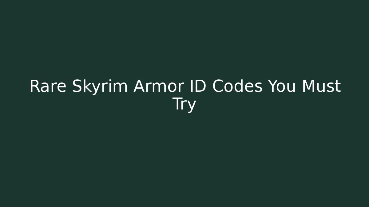 Rare Skyrim Armor ID Codes You Must Try